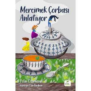 Mercimek Çorbası Anlatıyor -  Pelin Ossmann