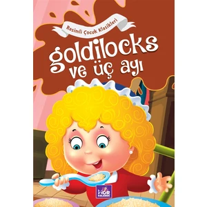 Goldilocks ve Üç Ayı - Resimli Çocuk Klasikleri