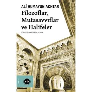Filozoflar Mutasavvıflar ve Halifeler - Ali Humayun Akhtar