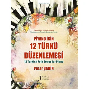 Piyano Için 12 Türkü Düzenlemesi - Pınar Şahin