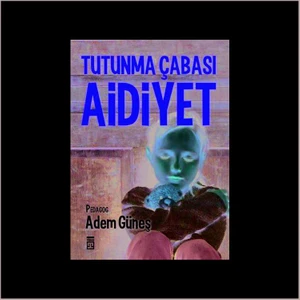Tutunma Çabası Aidiyet - Adem Güneş