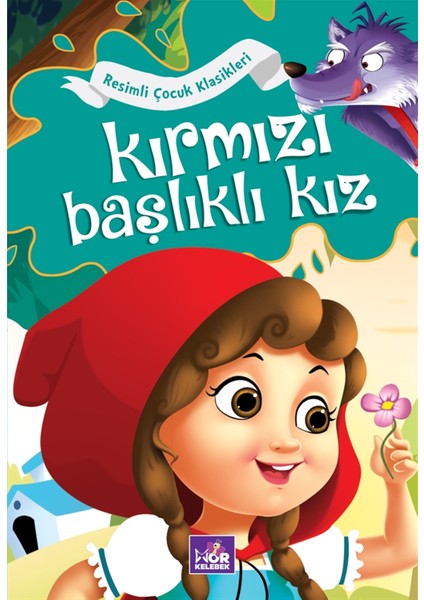 Kırmızı Başlıklı Kız - Resimli Çocuk Klasikleri