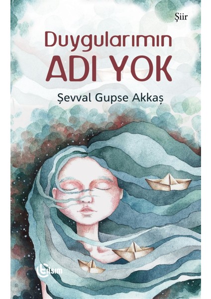Duygularımın Adı Yok - Şevval Gupse Akkaş