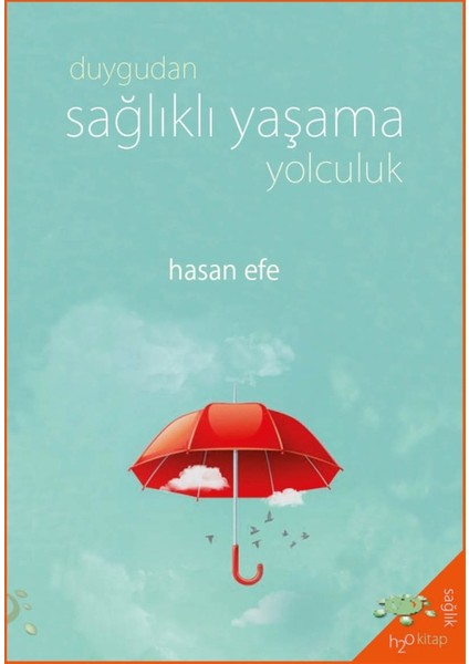 Duygudan Sağlıklı Yaşama Yolculuk - Hasan Efe