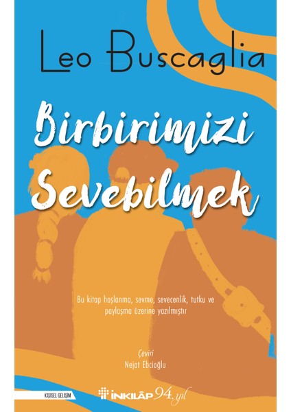 Birbirimizi Sevebilmek İnsan İlişkileri Üzerine Bir İnceleme - Leo Buscaglia