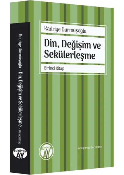 Din, Değişim ve Sekülerleşme Birinci Kitap - Kadriye Durmuşoğlu