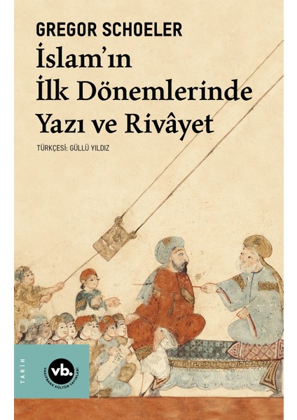 Islam'ın Ilk Dönemlerinde Yazı ve Rivayet - Gregor Schoeler