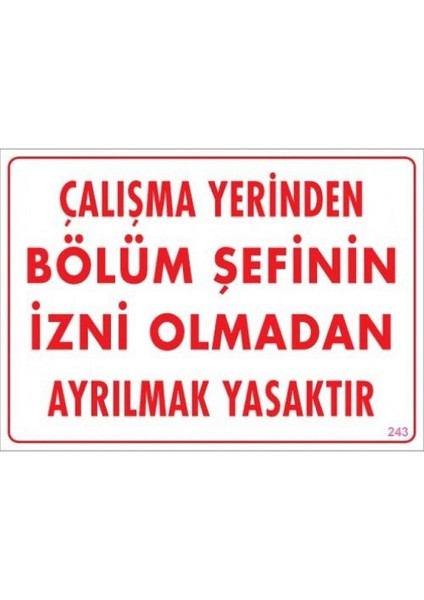 Çalışma Yerinde Bölüm Şef.İzni Olm.Ayrılmak Yasak.