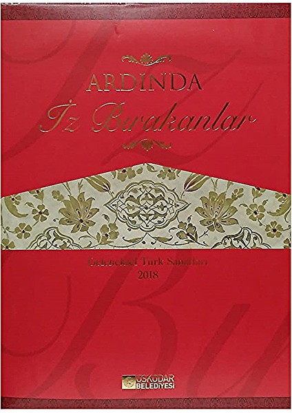 Ardında Iz Bırakanlar - Geleneksel Türk Sanatları 2018 (Ciltli Şömizli)