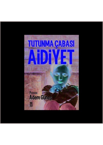 Tutunma Çabası Aidiyet - Adem Güneş