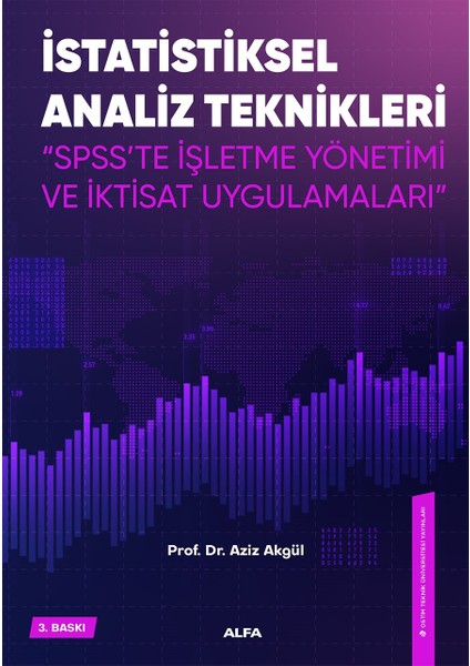 İstatiksel Analiz Teknikleri “SPSS’te İşletme Yönetimi ve İktisat Uygulamaları” - Prof. Dr. Aziz Akgül