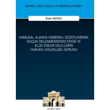 Kamusal Alanda Kameralı Gözetlemenin Suçun Önlenmesindeki Etkisi ve Elde Edilen Delillerin Hukuka Uygunluğu Sorunu