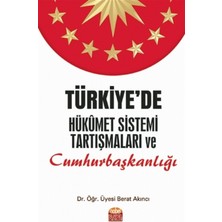 Türkiye’de Hükümet Sistemi Tartışmaları ve Cumhurbaşkanlığı - Berat Akıncı