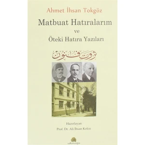 Ahmet Ihsan Tokgöz Matbuat Hatıralarım ve Öteki Hatıra Yazıları