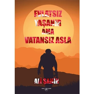 Evlatsız Yaşanır Ama Vatansız Asla