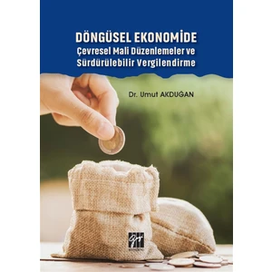 Döngüsel Ekonomide Çevresel Mali Düzenlemeler ve Sürdürülebilir Vergilendirme
