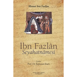 Ibn Fazlan Seyahatnamesi - Ahmet Bin Fazlan