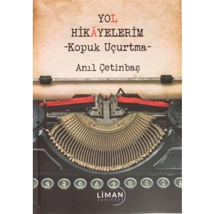 Yol Hikayelerim - Kopuk Uçurtma - Anıl Çetinbaş