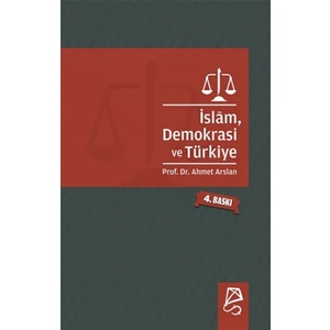 Islam, Demokrasi ve Türkiye - Ahmet Arslan
