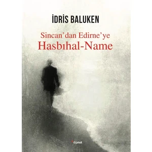 Dipnot Yayınları Hasbıhal-Name - Sincan’dan Edirne’ye - Idris Baluken