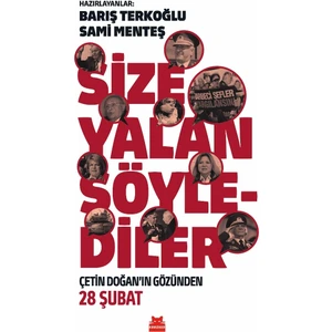 Size Yalan Söylediler - Çetin Doğan’ın Gözünden 28 Şubat - Barış Terkoğlu & Sami Menteş