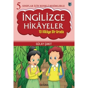 5. Sınıflar İçin Renkli Resimlerle İngilizce Hikayeler (10 Hikaye Bir Arada) - Gülay Çakıt