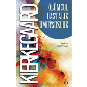 Ölümcül Hastalık Umutsuzluk - Soren Kierkegaard