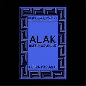 Kuran Külliyatı-1 Alak Rabbin Molekülü / Ozan