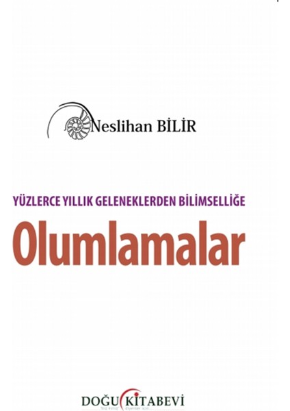 Yüzlerce Yıllık Geleneklerden Bilimselliğe Olumlamalar