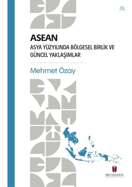 Asean - Asya Yüzyılında Bölgesel Birlik ve Güncel Yaklaşımlar