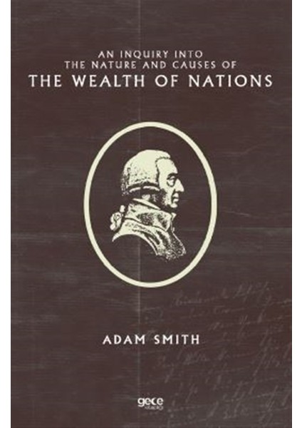 An Inquiry Into The Nature And Causes Of The Wealth Of Nations