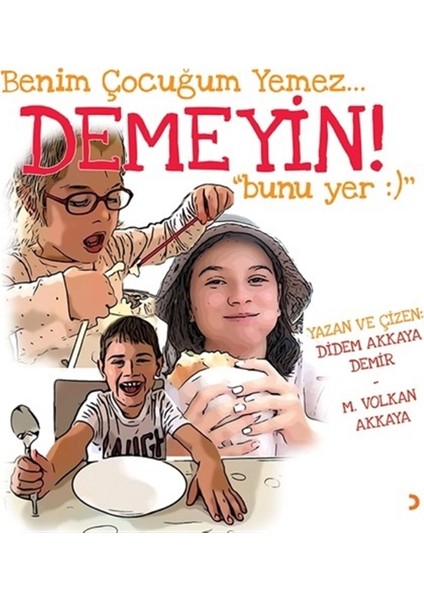 Benim Çocuğum Yemez Demeyin Bunu Yer - Didem Akkaya Demir