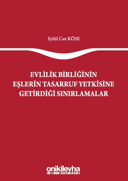 Evlilik Birliğinin Eşlerin Tasarruf Yetkisine Getirdiği Sınırlamalar
