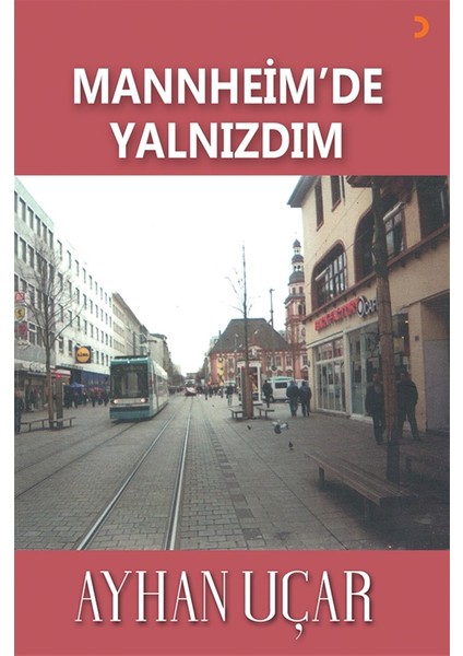 Mannheim’de Yalnızdım