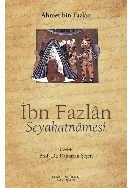 Ibn Fazlan Seyahatnamesi - Ahmet Bin Fazlan