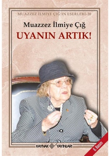 Uyanın Artık! - Muazzez İlmiye Çığ