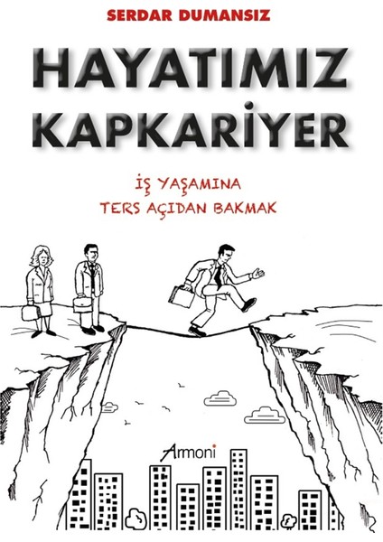 Hayatımız Kapkariyer - Serdar Dumansız
