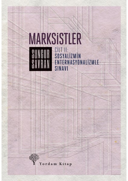 Marksistler Cilt: 2 - Sosyalizmin Enternasyonalizmle Sınavı - Sungur Savran