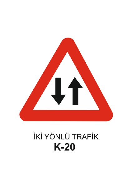 Iki Yönlü Trafik Levhası - K - 20