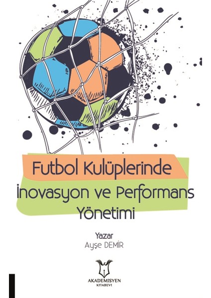 Futbol Kulüplerinde Inovasyon ve Performans Yönetimi - Ayşe Demir