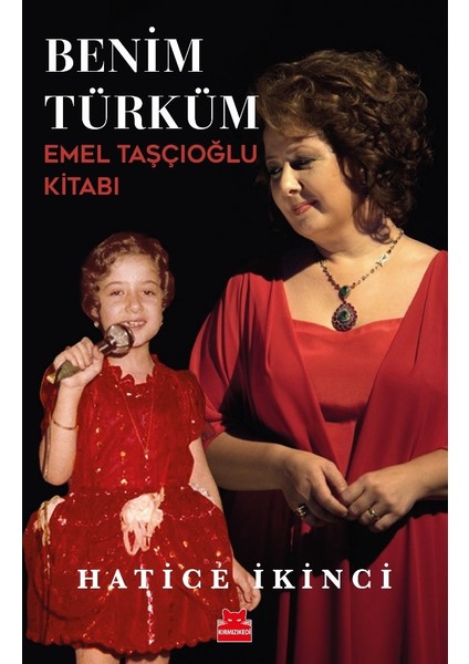 Benim Türküm - Emel Taşçıoğlu Kitabı - Hatice İkinci