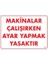 Makinalar Çalışırken Ayar Yapmak Yasaktır 1