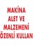 Makina Alet ve Malzemeni Özenli Kullan 1