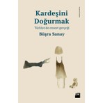 Doğan Kitap Büşra Sanay – Kardeşini Doğurmak: Türkiye’de Ensest Gerçeği ve Toplumsal Sorunlara Derinlemesine Bakış (Doğan )