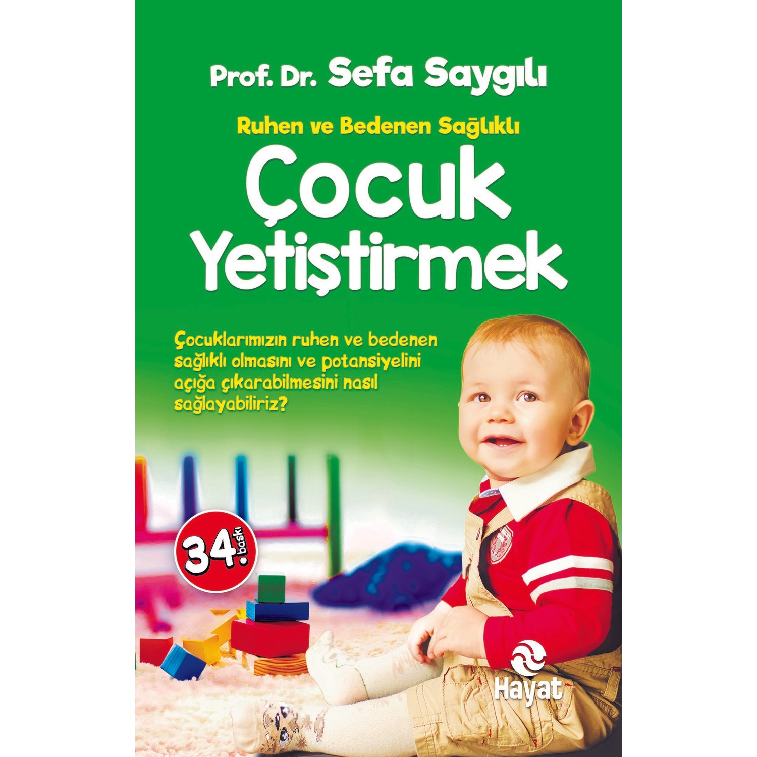 Çocuk Yetiştirmek ve Yetişmek Çocuk Yetiştirmek ve Yetişmek