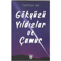 Gökyüzü Yıldızlar Ve Çamur - Tayfun Ak