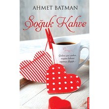 Bana İkimizi Anlat - Soğuk Kahve - Sabah Uykum - Korkma Kalbim - Gökyüzüne Not - 5 Kitap - Ahmet Batman