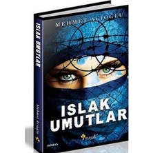 Islak Umutlar - Mehmet Acıoğlu