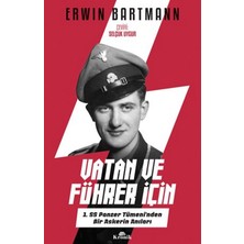 Vatan Ve Führer İçin - 1. SS Panzer Tümeni'Nden Bir Askerin Anıları - Erwin Bartmann