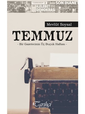 Temmuz Bir Gazecinin Üç Buçuk Haftası